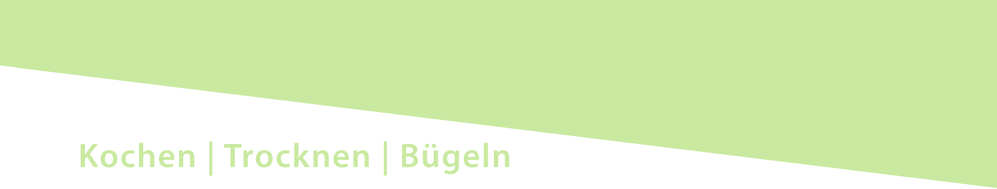 Kochen, Trocknen, Bügeln